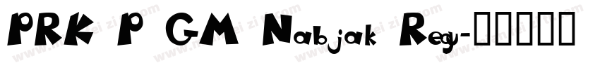 PRK P GM Nabjak Regu字体转换